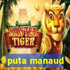 puta manaud